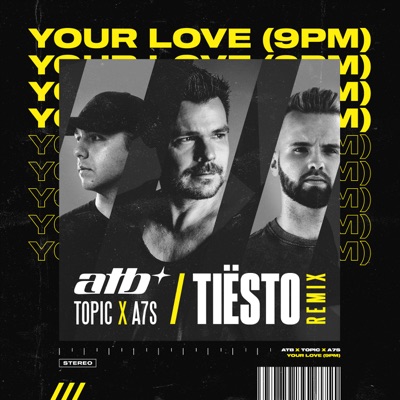 ATB, Topic, A7S ⁃  Your Love (9PM) (Tiesto Remix) ☆☆☆☆☆